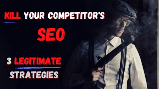 3 Legitimate Ways to Kill Your Competitor's SEO